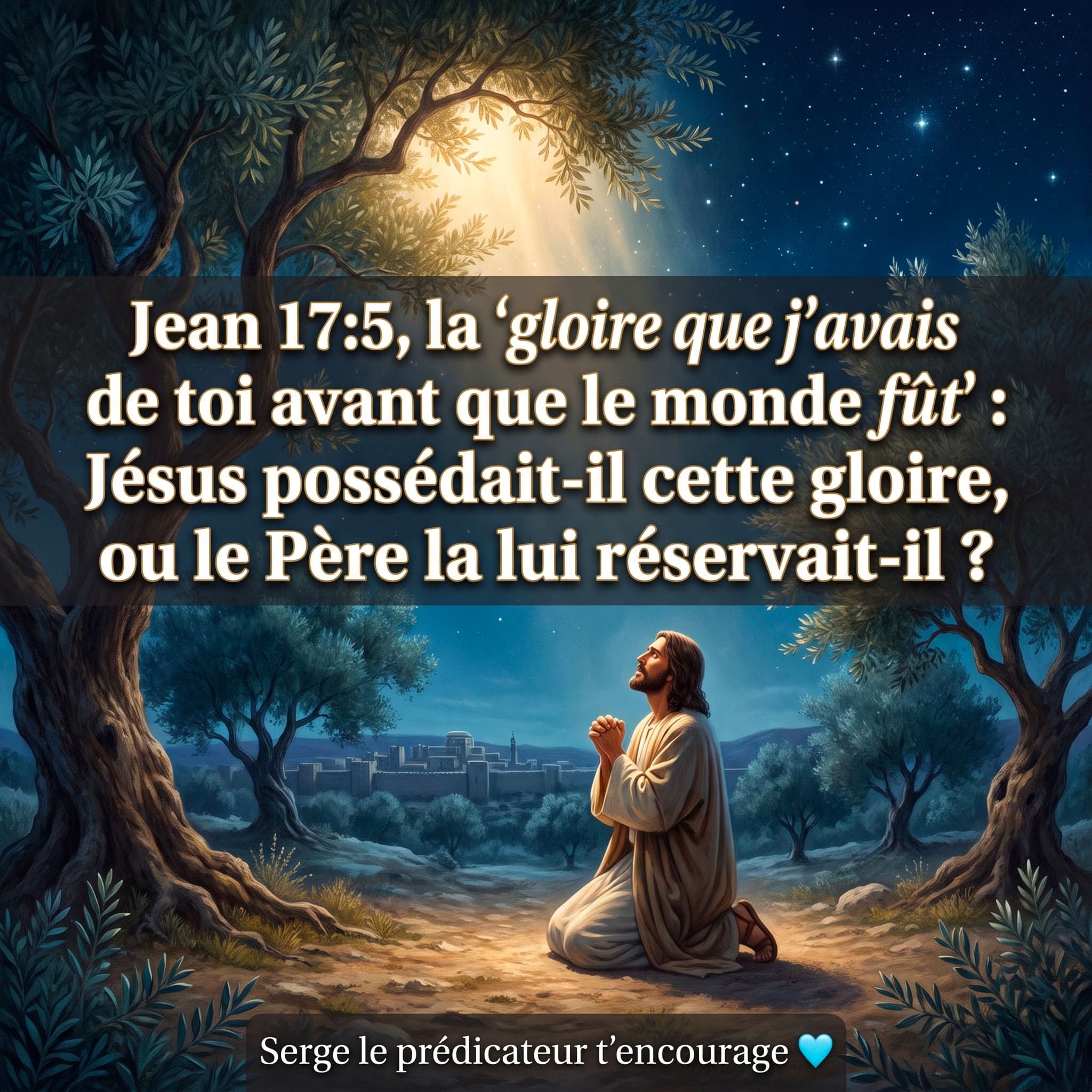 Jean 17:5, la 'gloire que j'avais auprès de toi avant que le monde fût' : Jésus possédait-il cette gloire, ou le Père la lui réservait-il ?